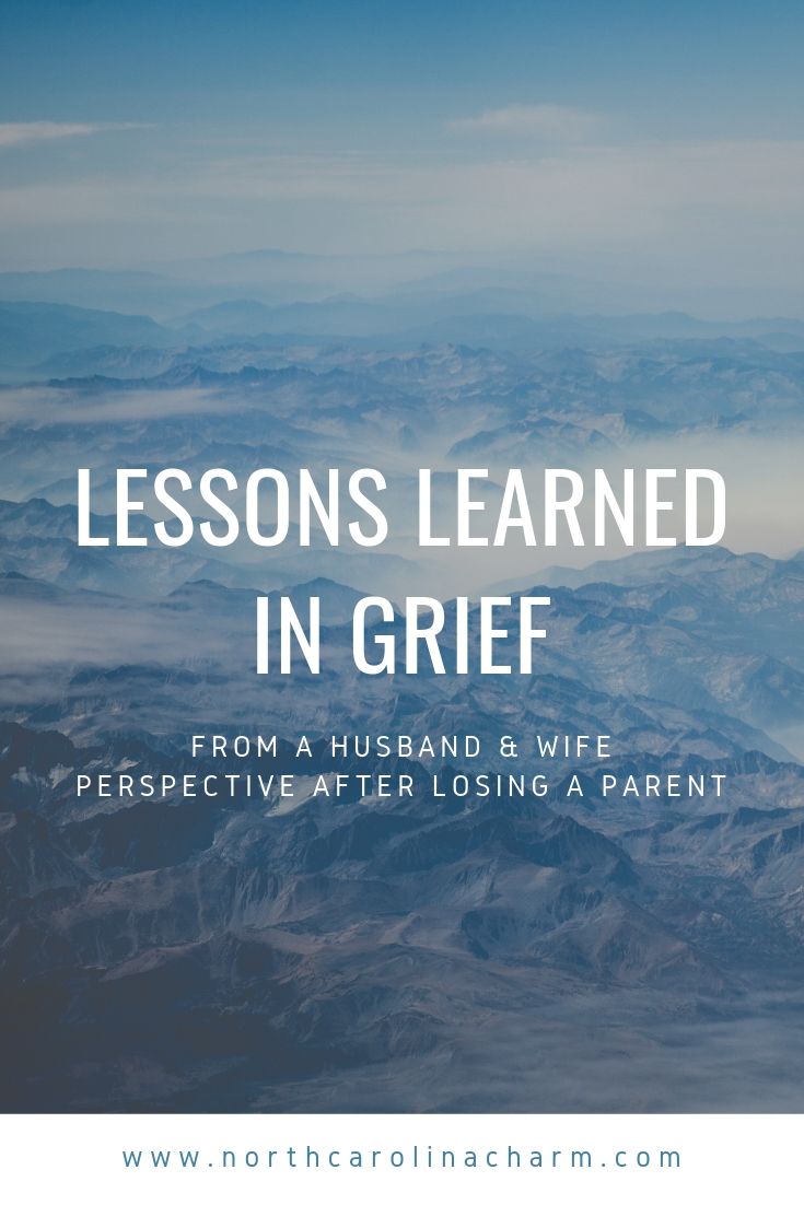 North Carolina lifestyle blogger, Christina shares the lessons learned in grief.  A post from a husband & wife perspective after the loss of a parent!