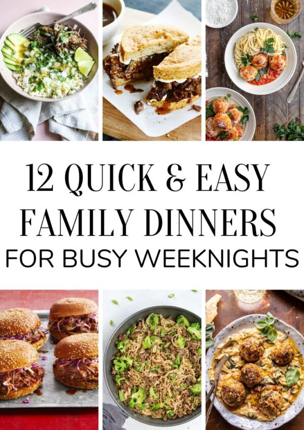 12 Quick Family Dinners for Busy Weeknights